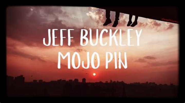 Jeff Buckley’s
Mojo Pin Lyrics