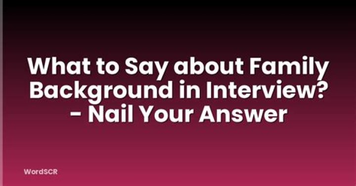 What is your family background interview answer